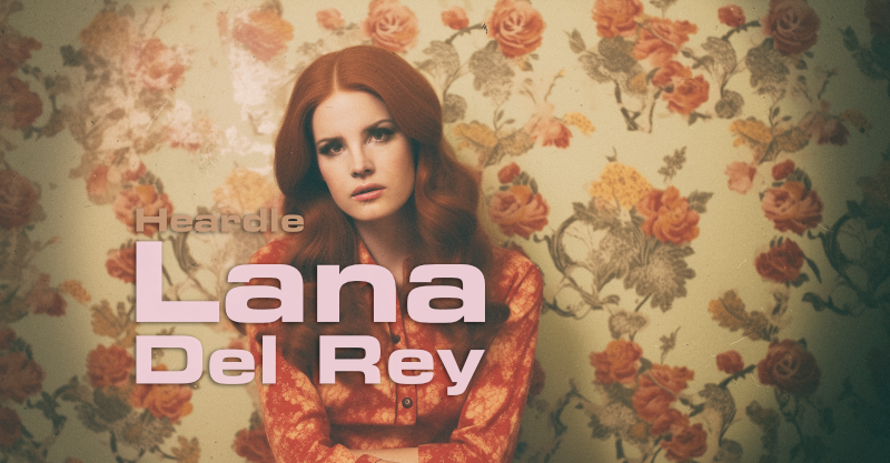 Heardle Lana Del Rey