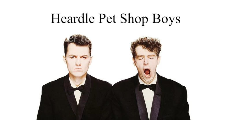 Heardle Pet Shop Boys